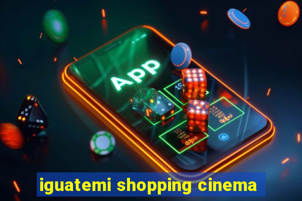 iguatemi shopping cinema